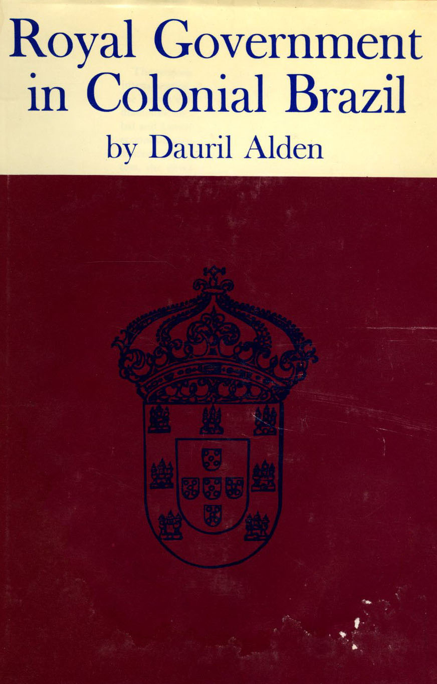 ALDEN, Dauril. Royal Government in Colonial Brazil, PDF, Rio De Janeiro