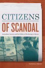 Citizens of Scandal: Journalism, Secrecy, and the Politics of Reckoning in Mexico by Vanessa Freije
