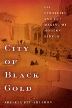 City of Black Gold: Oil, Ethnicity, and the Making of Modern Kirkuk - cover image depicting a street scene in Kirkuk, 1930s