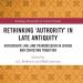 Rethinking Authority in Late Antiquity Cover of Rethinking Authority in Late Antiquity