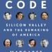 The Code: Silicon Valley and the Remaking of America by Margaret O'Mara